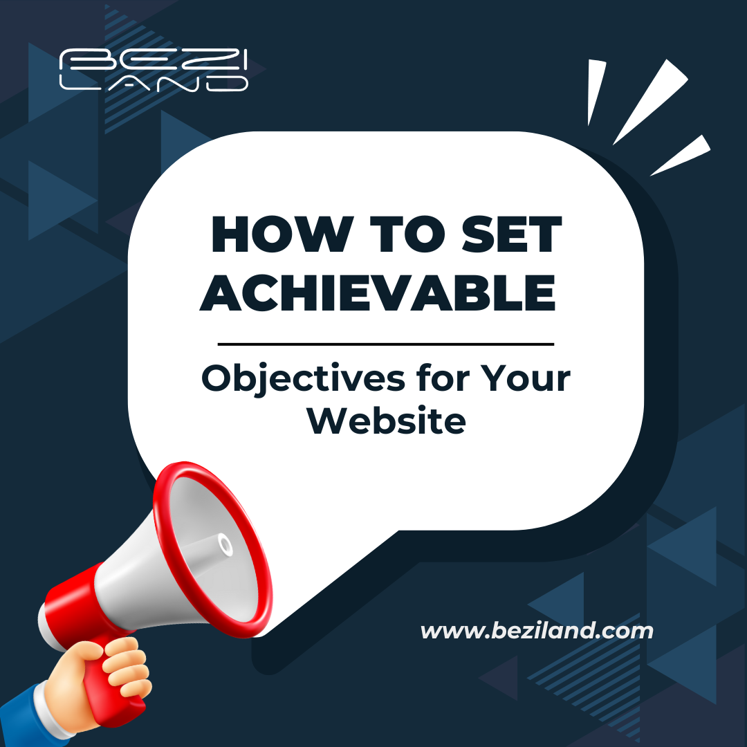 How to Set Achievable Objectives for Your Website